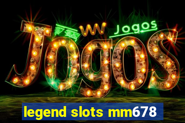 legend slots mm678